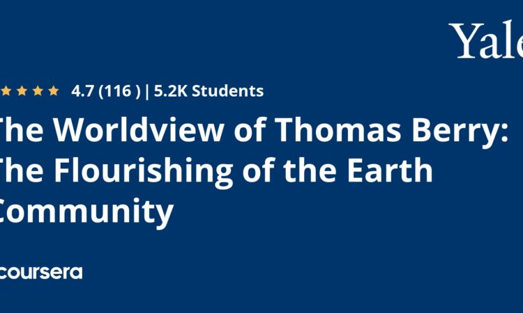 The Worldview of Thomas Berry The Flourishing of the Earth Community